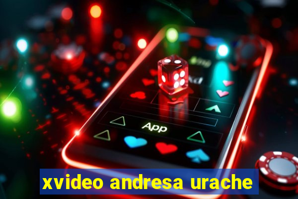 xvideo andresa urache